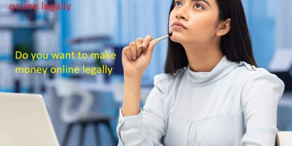 Do you want to make money online legally
