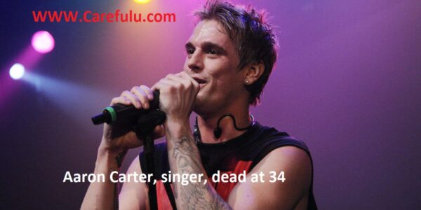 Aaron Carter, singer, dead at 34