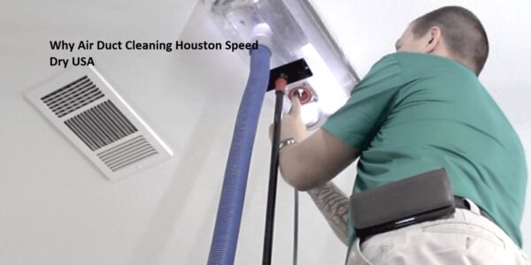 Why Air Duct Cleaning Houston Speed Dry USA