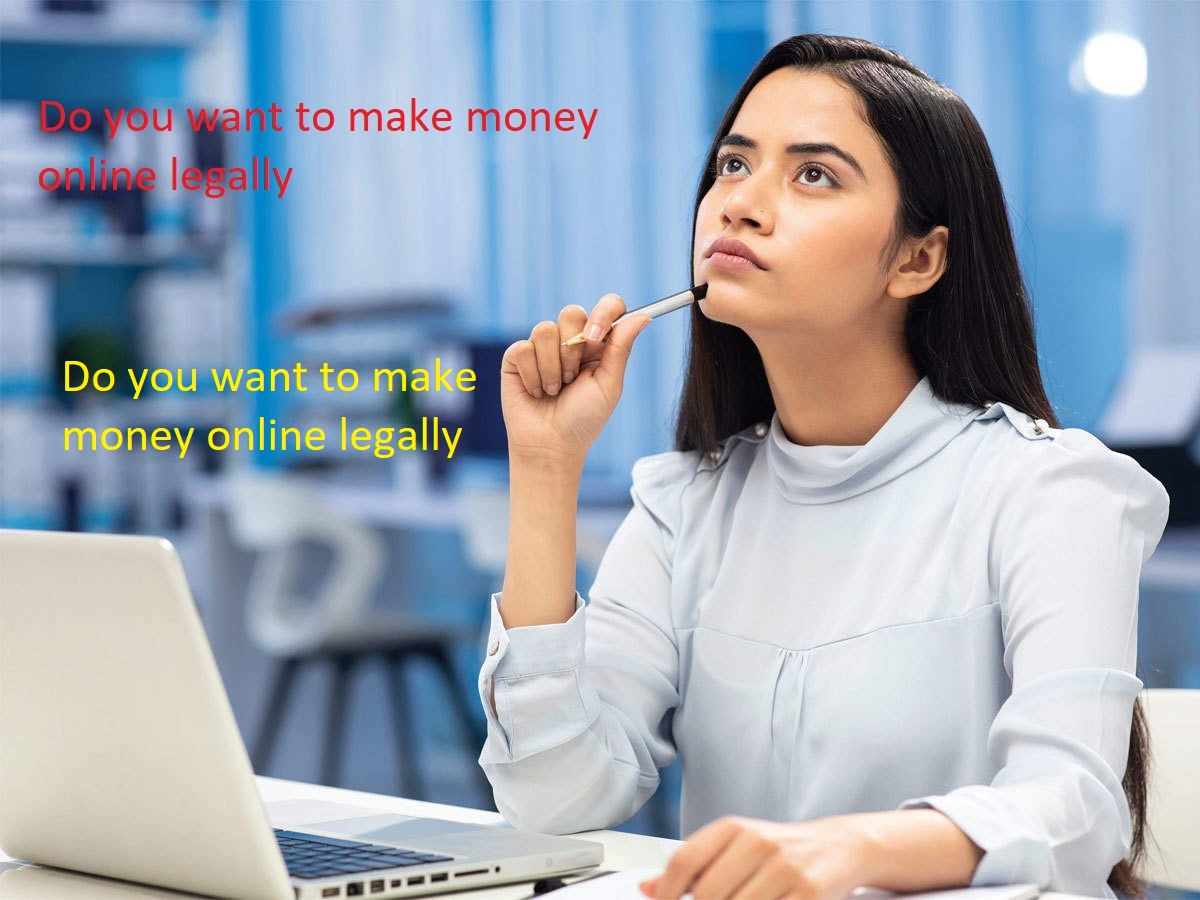 Do you want to make money online legally
