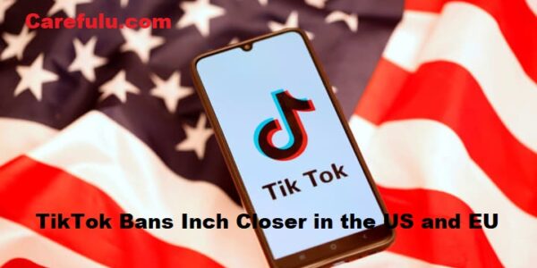 TikTok Bans Inch Closer in the US and EU